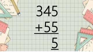 345
+55
5