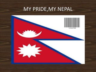 MY PRIDE,MY NEPAL
1234567890
 