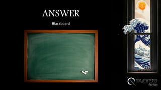 ANSWER
Blackboard
 