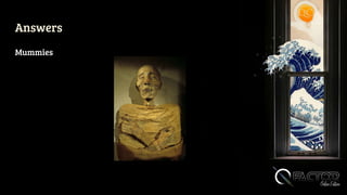 Answers
Mummies
 