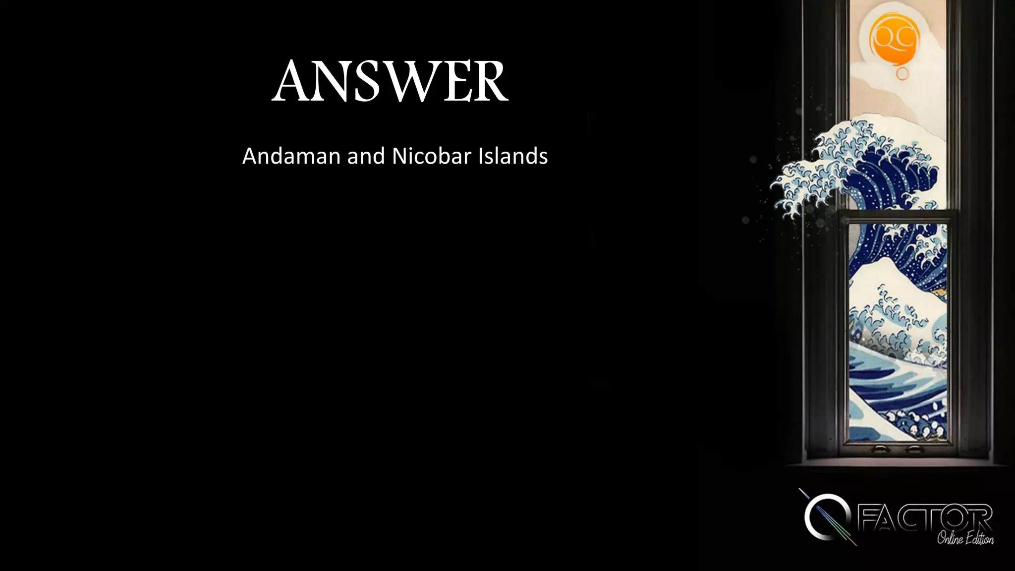 ANSWER
Andaman and Nicobar Islands
 