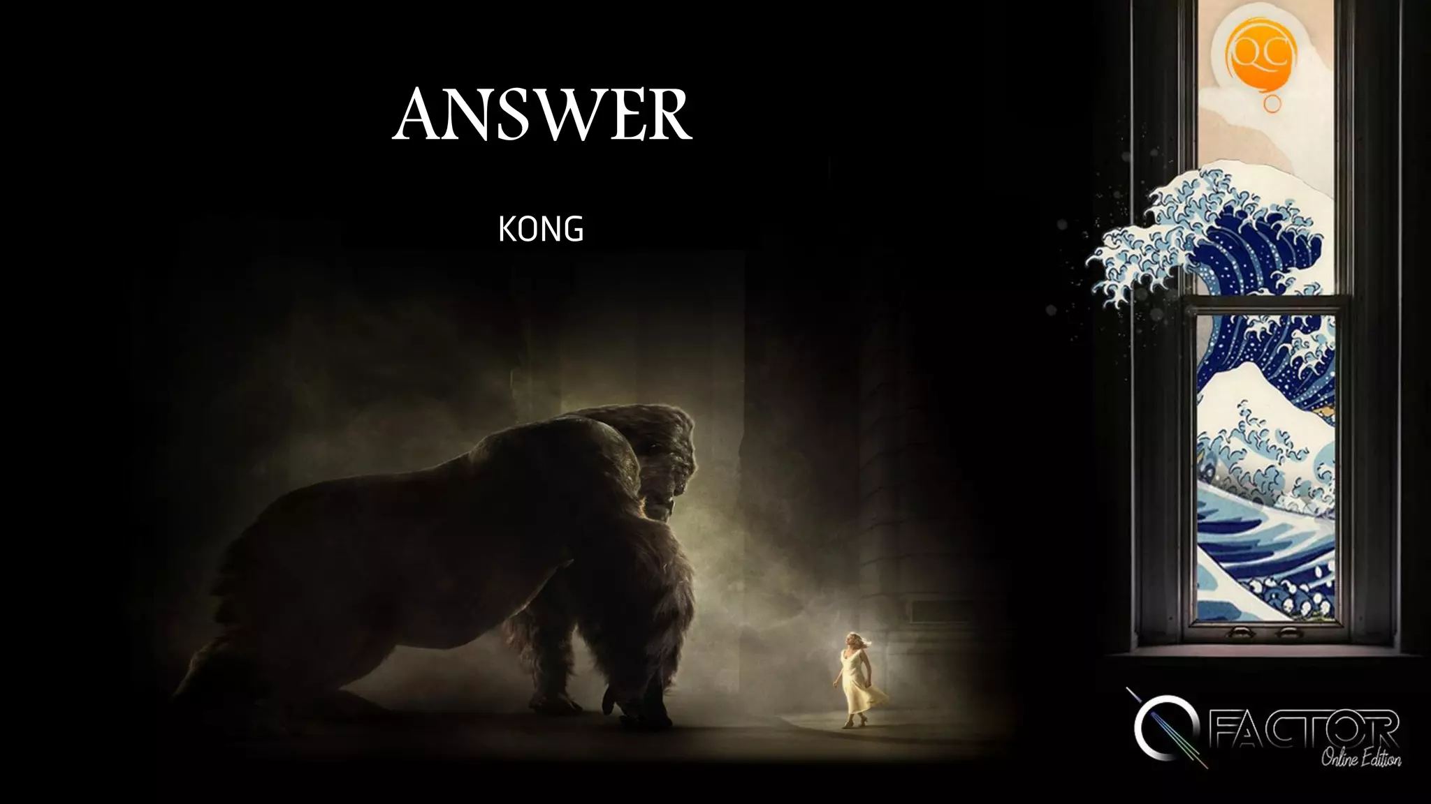 ANSWER
KONG
 