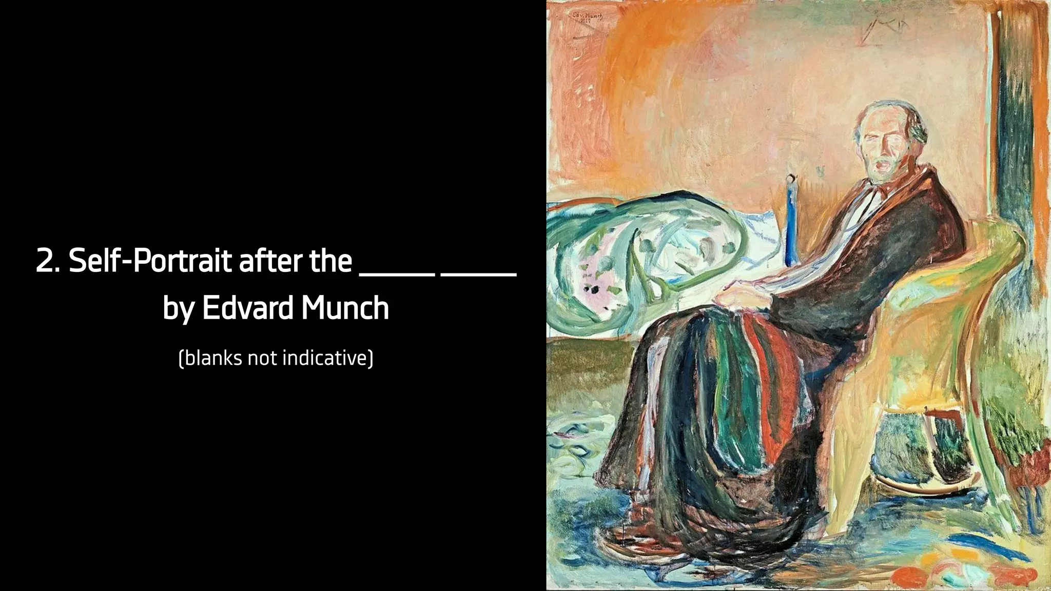 2. Self-Portrait after the ____ ____
by Edvard Munch
(blanks not indicative)
 
