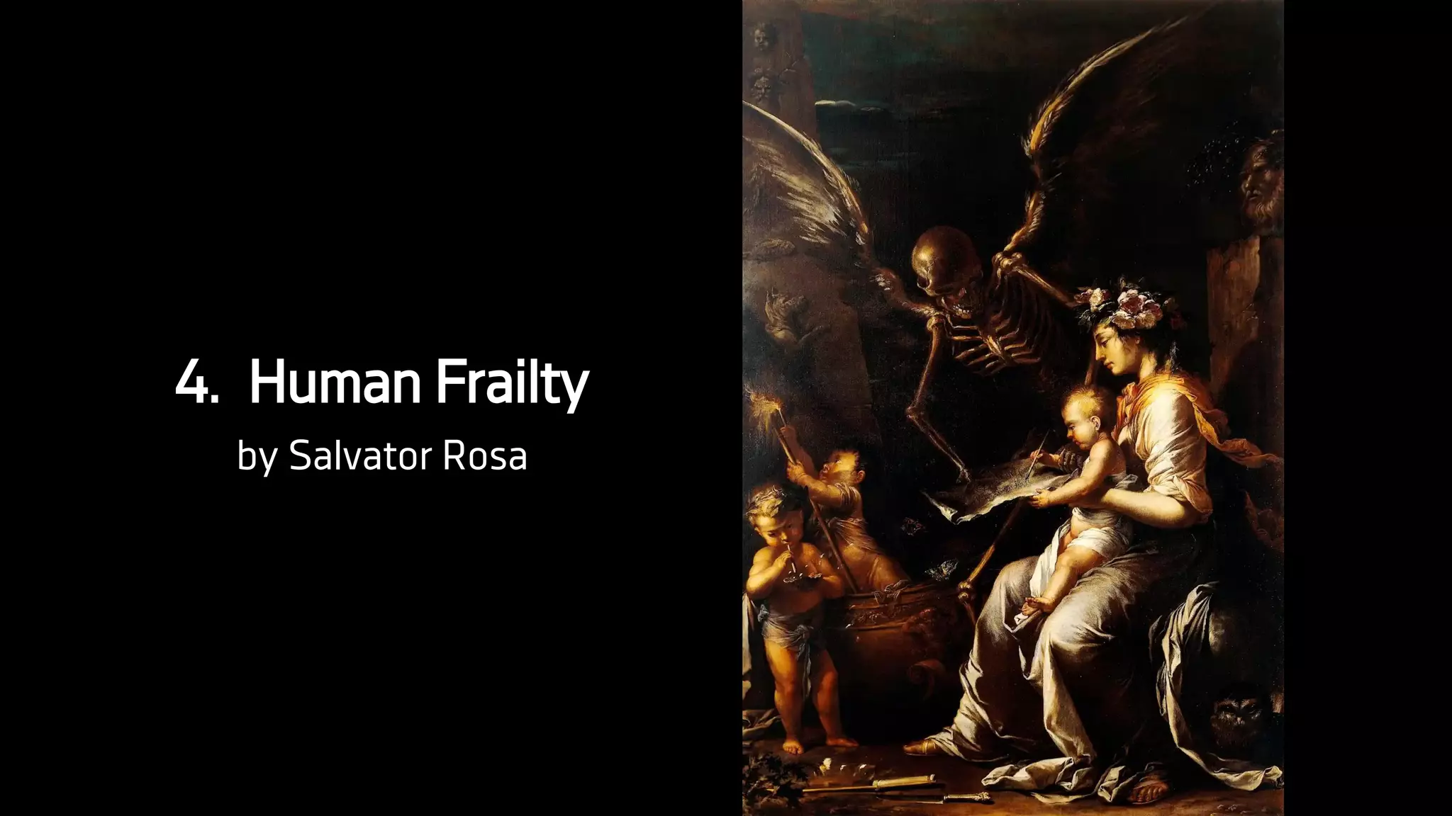 4. Human Frailty
by Salvator Rosa
 