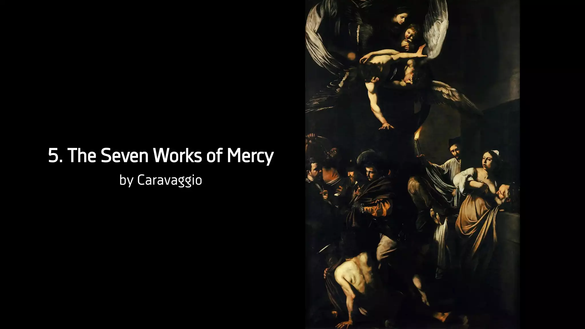 5. The Seven Works of Mercy
by Caravaggio
 