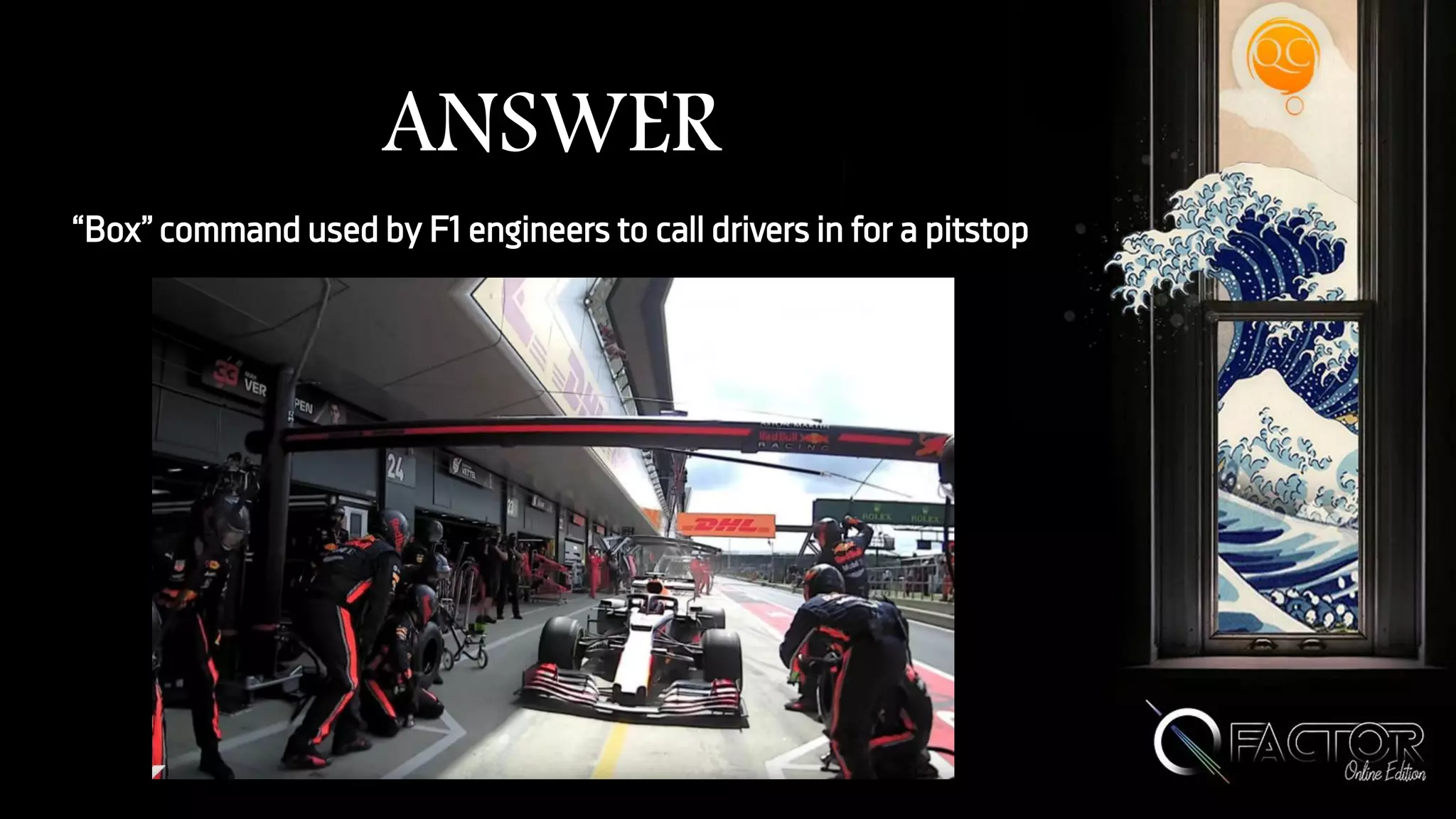 ANSWER
“Box” command used by F1 engineers to call drivers in for a pitstop
 