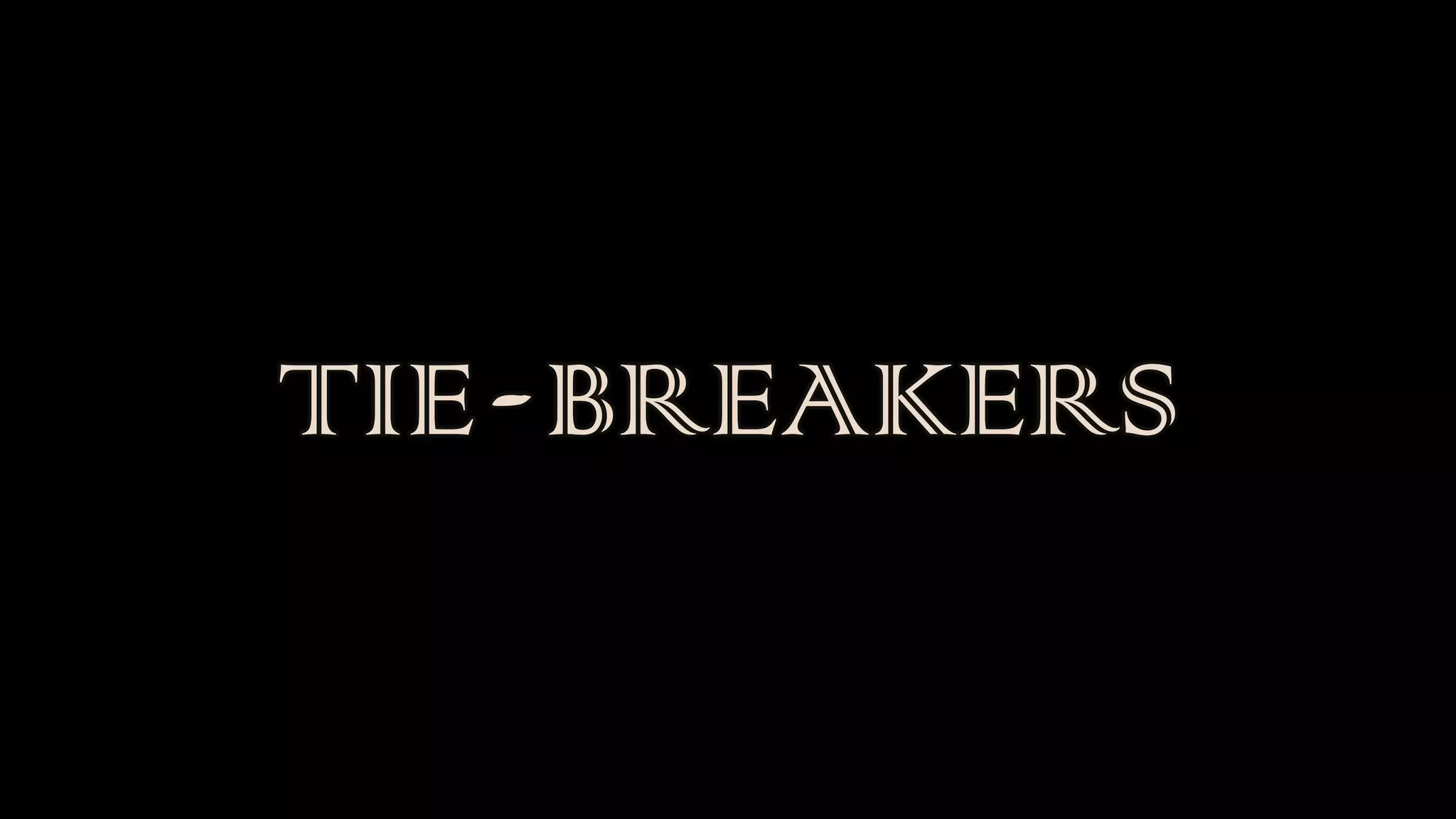 TIE-BREAKERS
 