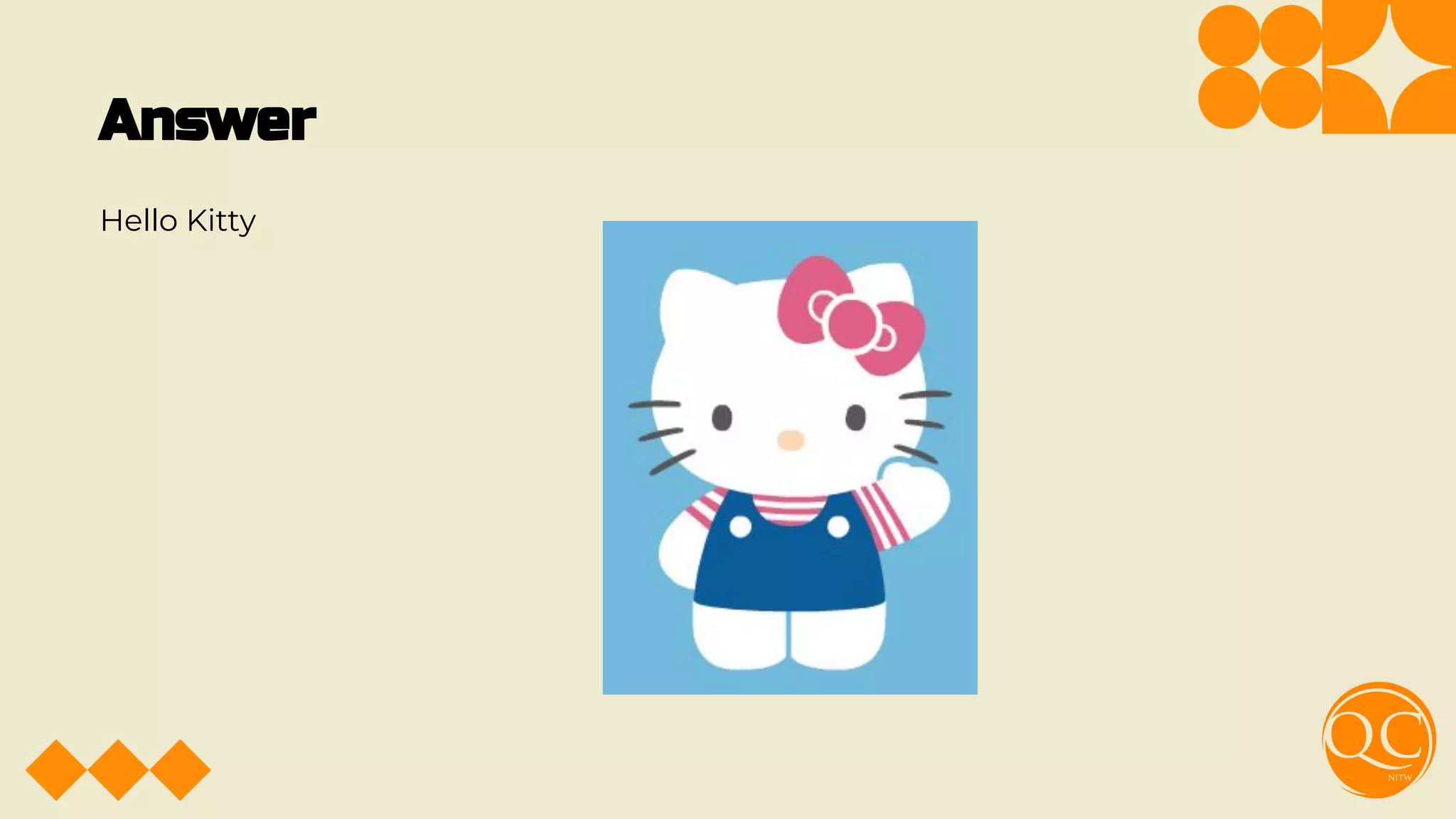 Answer
Hello Kitty
 