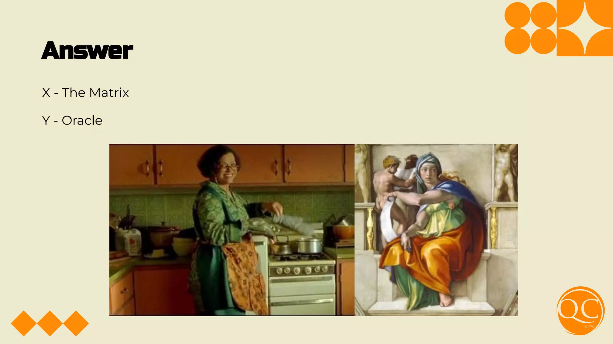 Answer
X - The Matrix
Y - Oracle
 