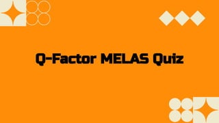 Q-Factor MELAS Quiz
 