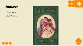 Answer
X - Margaret
Little Women
 