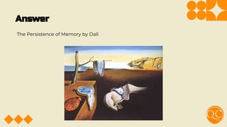 Answer
The Persistence of Memory by Dali
 