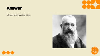 Answer
Monet and Water lilies.
 
