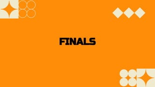 FINALS
 