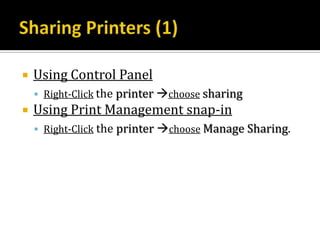    Using Control Panel
     Right-Click the printer choose sharing
   Using Print Management snap-in
     Right-Click the printer choose Manage Sharing.
 