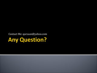 Contact Me: qursaan@yahoo.com
 