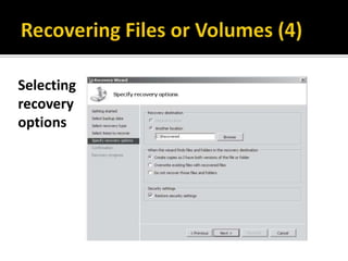 Selecting
recovery
options
 