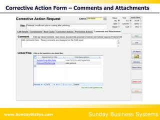 Sunday Business Systems
www.SundayBizSys.com
Corrective Action Form – Comments and Attachments
 