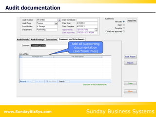 Sunday Business Systems
www.SundayBizSys.com
Audit documentation
Add all supporting
documentation
(electronic files)
 