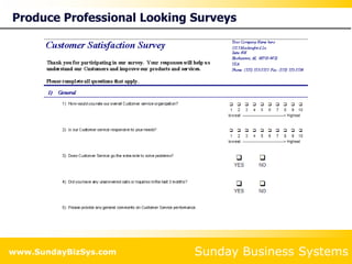 Sunday Business Systems
www.SundayBizSys.com
Produce Professional Looking Surveys
 