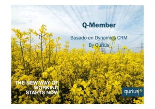 Q-Member
Basado en Dynamics CRM
       By Qurius
 