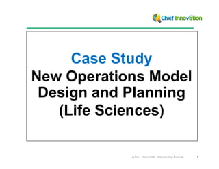1
Jay Martin September 2022 Q-Operations Design & Launch.ppt
Case Study
New Operations Model
Design and Planning
(Life Sciences)
 