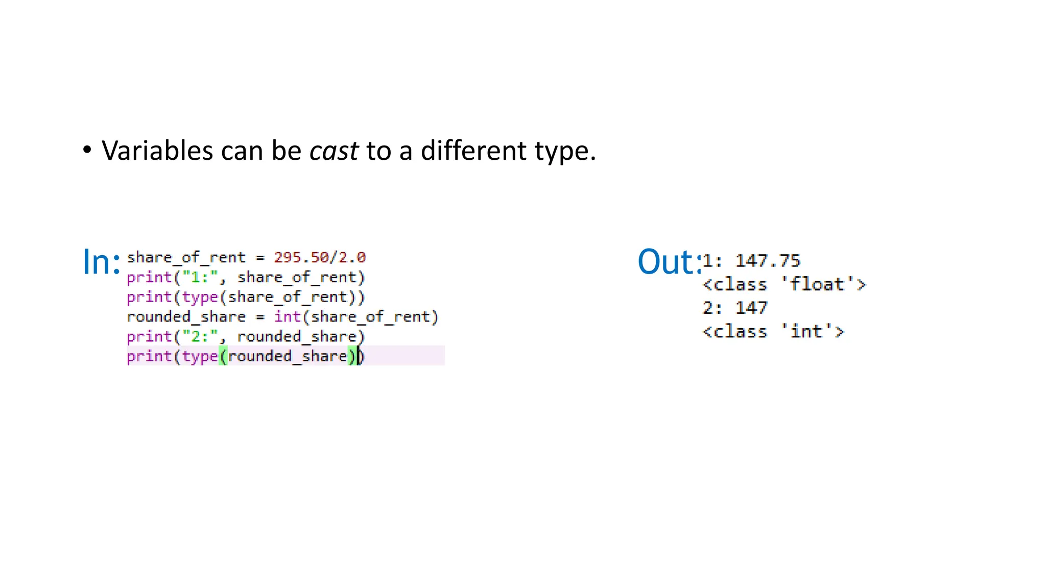 • Variables can be cast to a different type.
In: Out:
 