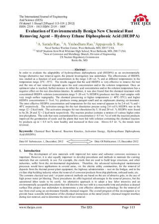 The International Journal of Engineering
And Science (IJES)
||Volume|| 1 ||Issue|| 2||Pages|| 113-119 || 2012||
ISSN: 2319 – 1813 ISBN: 2319 – 1805
  Evaluation of Environmentally Benign New Chemical Rust
Removing Agent – Hydroxy Ethane Diphosphonic Acid (HEDPA)
                      1,
                        A. Sarada Rao, 2,A. Yashodhara Rao,3,Appajosula S. Rao
                             Naval Surface Warfare Center, West Bethesda, MD, 20817 USA
               1,2,
                      SEAP Students fro m Walt Whit man High School, West Bethesda, MD, 20817 USA
                          3,
                            Now at Corrosion and Metallurgy Branch, Div ision of Engineering
                                          US Nuclear Regulatory Co mmission
                                                     Rockv ille, MD


--------------------------------------------------------------Abstract------------------------------------------------------------
In order to evaluate the adaptability of hydroxyethane diphosphonic acid (HEDPA) as an environmentally
benign alternative rust removal agent, the present investigation was undertaken. The effectiveness of HEDPA
was studied as a function of acid concentration in the range 2-20 vol. % and at different temperatures in the
temperature range 23o C -55°C. The results suggest that the acid HEDPA is very effective to remove the rust
and the rate of rust removal depends upon the acid concentration and/or the solution temperature. Once an
optimu m value is reached, further increase in either the acid concentration and/or the solution temperature has a
negative effect on the rust dissolution kinetics. In addition, it was also found that the chemical treat ment with
concentrated HEDPA solution (concentration range 5 -20 vol. % HEDPA) produces rust free steel samples with
very rough surface topography. The chemical processing at higher temperatures (> 40o C-55o C), and higher
HEDPA concentrations (> 5vol. %), produces strong pungent smell and an unpleasant cleaning environment.
The most effective HEDPA concentration and temperature for t he rust removal appears to be 2-4 vol. % and <
40o C respectively. The activation energy for the rust dissolution process using 2-4 vol.% HEDPA was in the
range 12 +2 kcal/ mole. The activation energies for rust dissolution by 5, 10 and 20 vol . % HEDPA were found
to be 20, 28 and 32 +2 kcal/ mo le respectively. The reaction product contains a mixture o f v arious higher order
iron phosphates. The soils that were contaminated low concentration (< 0.5 wt. %) of with the react ion products
improved the germination of seeds and the plants that were fed with solution containing the chemical reaction
by products up to < 0.5 wt.% were healthy and increased in their size. Above 0.5 wt . %, the trends were
reversed.

Keywords: Chemical Rust Removal, Reaction Kinetics, Activation Energy, Hydro xyethane Diphosphonic
Acid (HEDPA)
---------------------------------------------------------------------------------------------------------------------------------------
Date Of Submission: 1, December, 2012                                                Date Of Publication: 15, December 2012
---------------------------------------------------------------------------------------------------------------------------------------

1. Introduction
          The development of new materials with improved hot water and saltwater corrosion resistance is
important. However, it is also equally important to develop procedures and methods to maintain the existing
materials that are currently in use. For example, the steels that are used to build large structures, and other
industries, suffer fro m the environ mental degradation. Therefore, the advanced technological maintenance
processes would have applications in several areas, viz. the electric utility communit ies, for the removal of
deposits from the thermal power p lant equipment, the highway ad min istration – rust on the bridges, and in the
civilian ship building industry where the removal of corrosion products fro m ship platforms, onboard tanks, etc.
The common classical rust and / or paint removal methods are based on the use of abrasive grits, or the use of
high power water jet blasting. These procedures do offer logistical advantages in the removal process, but the
operational labor tends to be costly. An alternative approach is to adopt a less labor intensive and an
environmentally acceptable procedure that will dissolve the rust with in a reasonable ti me and produce a cleaned
surface.This project was undertaken to demonstrate a cost effective alternative technology for the removal of
rust from steel using an environment friendly chemical reagent. The overall program of this investigation is to
provide basic scientific information of the chemical interactions at the metal (steel) - chemical reagent interface
during rust removal, and to determine the rate of rust removal.



www.theijes.com                                                      The IJES                                      Page 113
 