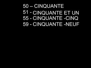 50 – CINQUANTE 51 -  55 -  59 -  CINQUANTE ET UN CINQUANTE -CINQ CINQUANTE -NEUF 