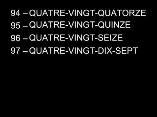 94 –  95 – 96 – 97 – QUATRE-VINGT-QUATORZE QUATRE-VINGT-QUINZE QUATRE-VINGT-SEIZE QUATRE-VINGT-DIX-SEPT 