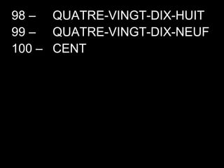 98 – 99 – 100 – QUATRE-VINGT-DIX-HUIT QUATRE-VINGT-DIX-NEUF CENT 