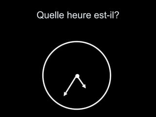 Quelle heure est-il? 