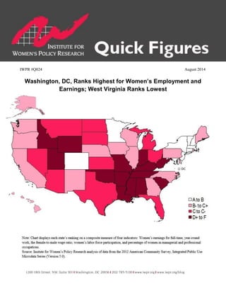IWPR #Q024 August 2014 
Washington, DC, Ranks Highest for Women’s Employment and Earnings; West Virginia Ranks Lowest 
 