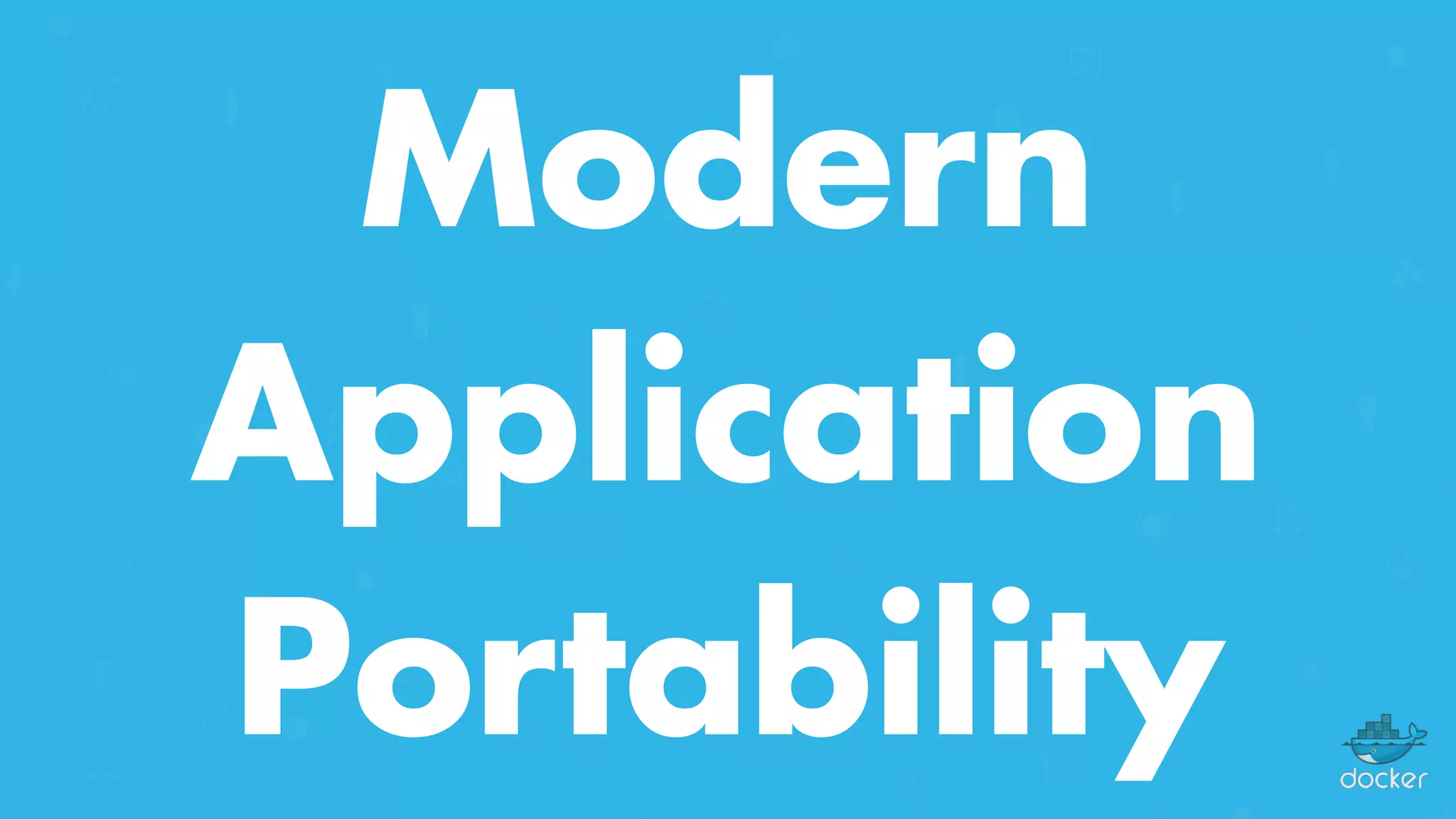 Modern
Application
Portability
 