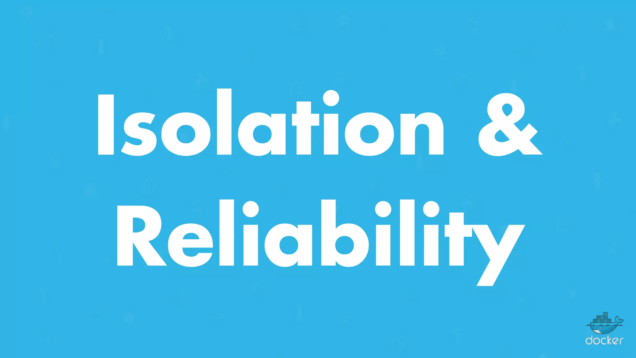 Isolation &
Reliability
 