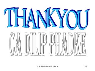 C.A. DILIP PHADKE FCA

77

 