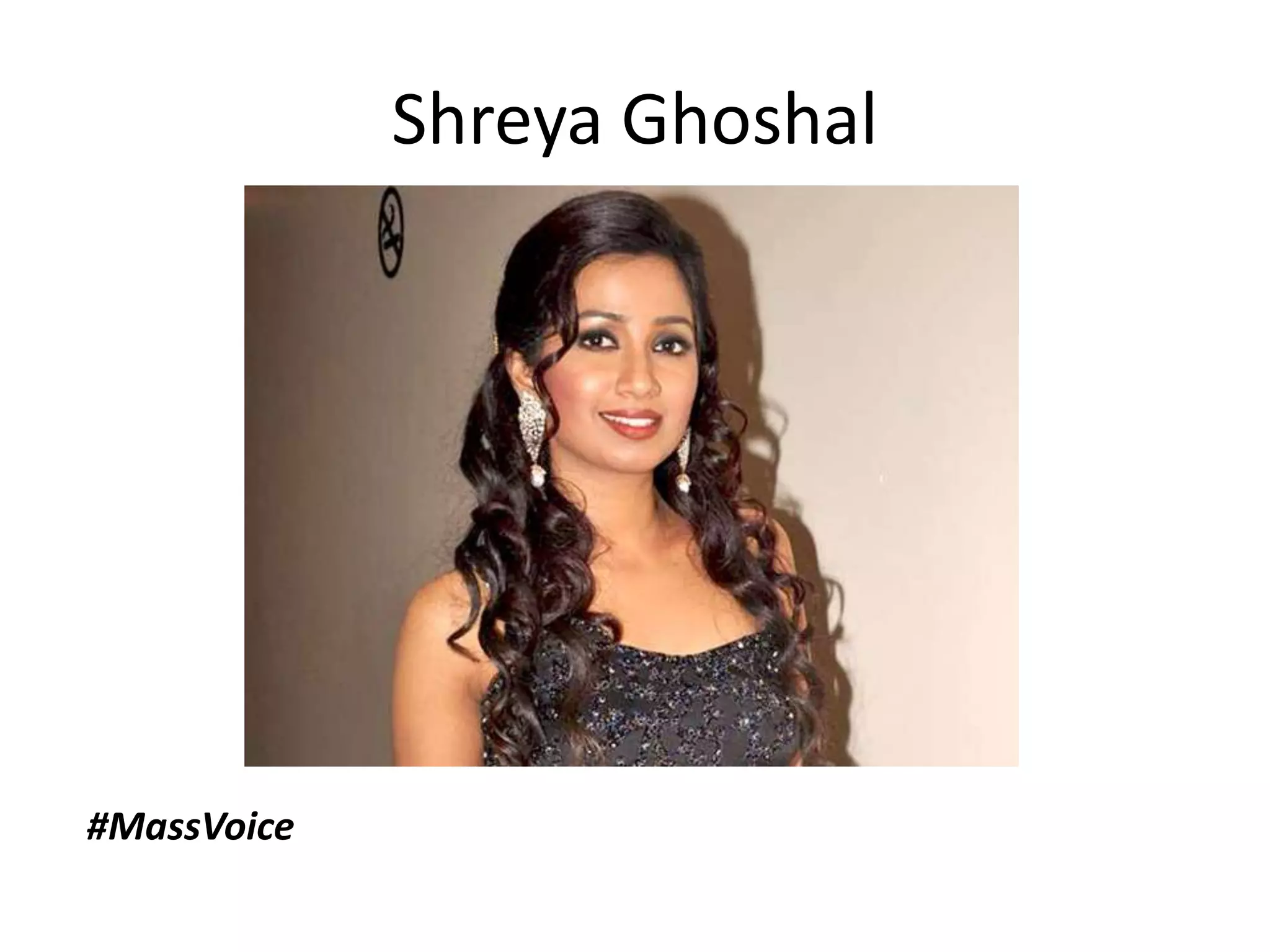 Shreya Ghoshal
#MassVoice
 