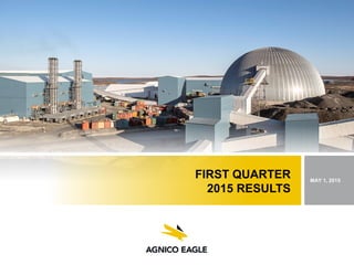 FIRST QUARTER
2015 RESULTS
MAY 1, 2015
 