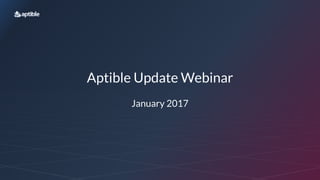 Aptible Update Webinar
January 2017
 