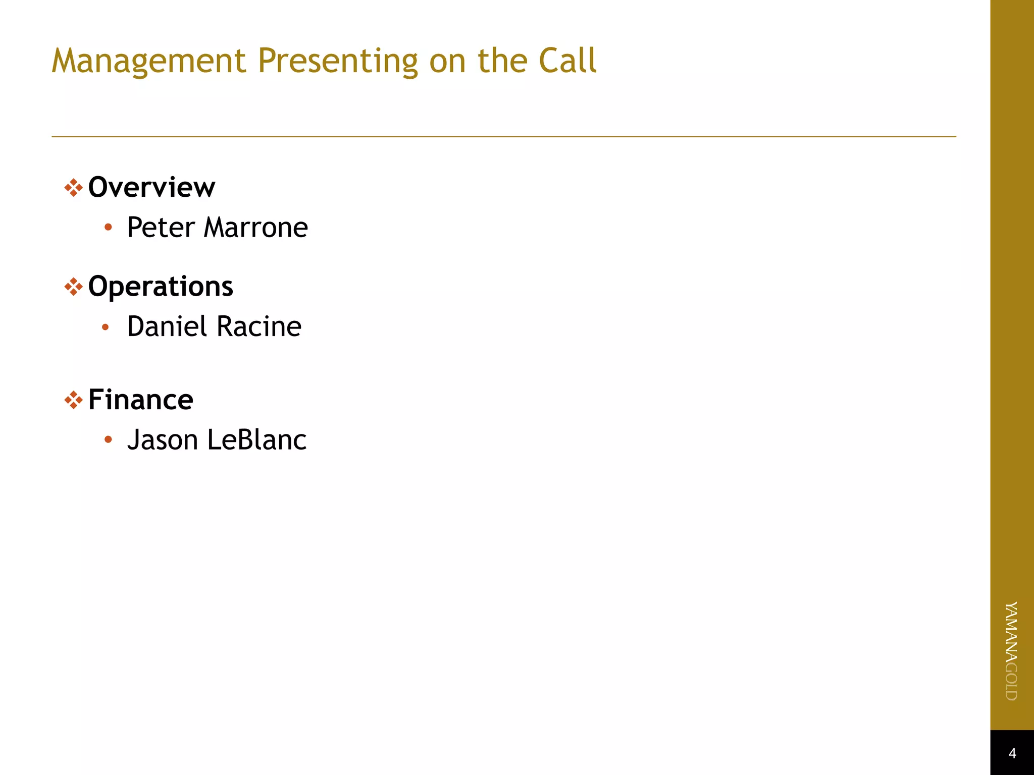 Management Presenting on the Call
4
Overview
• Peter Marrone
Operations
• Daniel Racine
Finance
• Jason LeBlanc
 