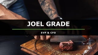 JOEL GRADE
EVP & CFO
 