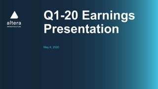 Q1-20 Earnings
Presentation
May 6, 2020
 