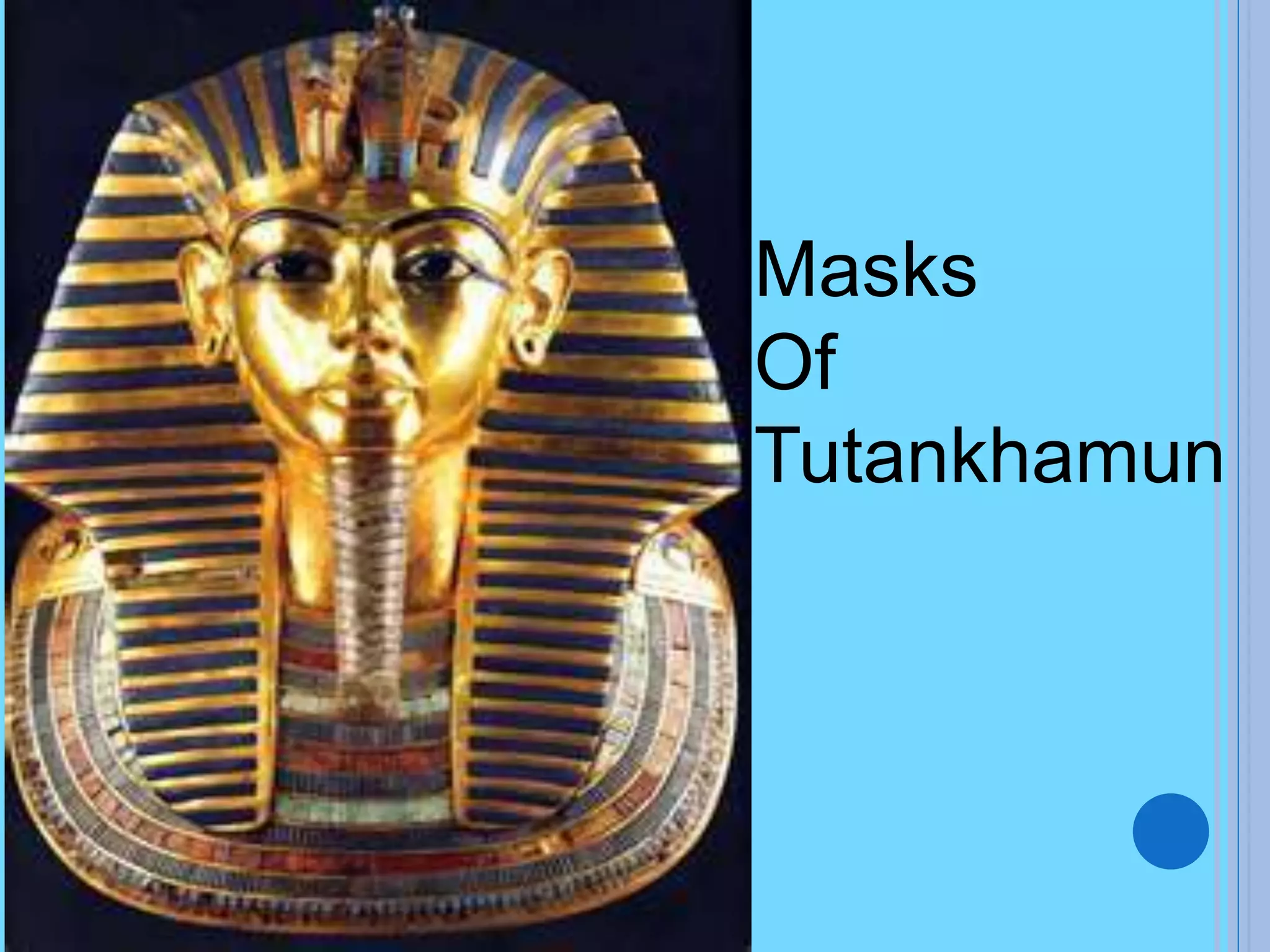 Masks
Of
Tutankhamun
 
