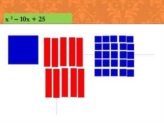 x 2
– 10x + 25
 
