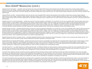 Adjusted Income Tax Expense – represents income tax expense (the most comparable GAAP measure) after adjusting for the tax effect of special items including charges related to
restructuring and other charges, acquisition related charges, impairment charges, other income or charges, and certain significant special tax items, if any. We present Adjusted Income Tax
Expense to provide investors further information regarding the tax effects of adjustments used in determining the non-GAAP financial measure Adjusted Income from Continuing Operations (as
defined below).
Adjusted Effective Tax Rate – represents effective income tax rate (the most comparable GAAP measure) after adjusting for the tax effect of special items including charges related to
restructuring and other charges, acquisition related charges, impairment charges, other income or charges, and certain significant special tax items, if any. We present Adjusted Effective Tax
Rate to provide investors further information regarding the tax rate effects of adjustments used in determining the non-GAAP financial measure Adjusted Income from Continuing Operations (as
defined below).
Adjusted Income from Continuing Operations – represents income from continuing operations attributable to TE Connectivity Ltd. (the most comparable GAAP measure) before special items
including charges or income related to restructuring and other charges, acquisition related charges, impairment charges, tax sharing income related to certain proposed adjustments to prior
period tax returns and other tax items, certain significant special tax items, other income or charges, if any, and, if applicable, the related tax effects. We present Adjusted Income from
Continuing Operations as we believe that it is appropriate for investors to consider results excluding these items in addition to results in accordance with GAAP. Adjusted Income from
Continuing Operations provides additional information regarding our underlying operating results, trends and the comparability of these results between periods.
Adjusted Earnings Per Share – represents diluted earnings per share from continuing operations attributable to TE Connectivity Ltd. (the most comparable GAAP measure) before special items,
including charges or income related to restructuring and other charges, acquisition related charges, impairment charges, tax sharing income related to certain proposed adjustments to prior
period tax returns and other tax items, certain significant special tax items, other income or charges, if any, and, if applicable, the related tax effects. We present Adjusted Earnings Per Share
because we believe that it is appropriate for investors to consider results excluding these items in addition to results in accordance with GAAP. We believe such a measure provides a picture of
our results that is more comparable among periods since it excludes the impact of special items, which may recur, but tend to be irregular as to timing, thereby making comparisons between
periods more difficult. It also is a significant component in our incentive compensation plans.
Adjusted Earnings Per Share in Constant Currency – represents Adjusted Earnings Per Share excluding the impact of fluctuations in foreign currency exchange rates between periods. We
believe constant currency information provides valuable supplemental information regarding our earnings per share.
Adjusted EBITDA and Adjusted EBITDA Margin - represent net income and net income as a percentage of net sales (the most comparable GAAP measures) before interest expense, interest
income, income taxes, depreciation, and amortization, as adjusted for net other income, income from discontinued operations, and special items including charges or income related to
restructuring and other charges, acquisition related charges, impairment charges, and other income or charges, if any. We present Adjusted EBITDA and Adjusted EBITDA Margin to give
investors a perspective in assessing our operating performance, trends, and the comparability of our results between periods.
Free Cash Flow (FCF) – is a useful measure of our ability to generate cash. The difference between net cash provided by continuing operating activities (the most comparable GAAP measure)
and Free Cash Flow consists mainly of significant cash outflows and inflows that we believe are useful to identify. We believe Free Cash Flow provides useful information to investors as it
provides insight into the primary cash flow metric used by management to monitor and evaluate cash flows generated from our operations.
Free Cash Flow is defined as net cash provided by continuing operating activities excluding voluntary pension contributions and the cash impact of special items, if any, minus net capital
expenditures. Net capital expenditures consist of capital expenditures less proceeds from the sale of property, plant, and equipment. These items are subtracted because they represent long-
term commitments. Voluntary pension contributions are excluded from the GAAP measure because this activity is driven by economic financing decisions rather than operating activity. Certain
special items, including net payments related to pre-separation tax matters, also are considered by management in evaluating Free Cash Flow.
Free Cash Flow subtracts certain cash items that are ultimately within management’s and the Board of Directors’ discretion to direct and may imply that there is less or more cash available for
our programs than the most comparable GAAP measure indicates. It should not be inferred that the entire Free Cash Flow amount is available for future discretionary expenditures, as our
definition of Free Cash Flow does not consider certain non-discretionary expenditures, such as debt payments. In addition, we may have other discretionary expenditures, such as discretionary
dividends, share repurchases, and business acquisitions, that are not considered in the calculation of Free Cash Flow.
Non-GAAP Measures (cont.)
19
 