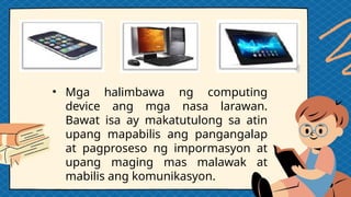 Q1-EPP ICT 4 WEEK 1 PPT.Kahalagahan ng Computer at Computing Device | PPTX