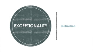Definition
EXCEPTIONALITY
 