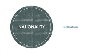Definition
NATIONALITY
 
