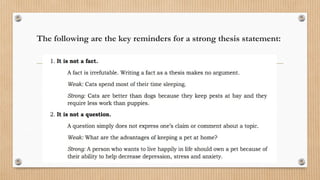 The following are the key reminders for a strong thesis statement:
 