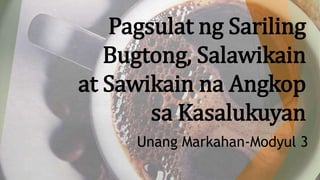 Pagsulat ng Sariling
Bugtong, Salawikain
at Sawikain na Angkop
sa Kasalukuyan
Unang Markahan-Modyul 3
 